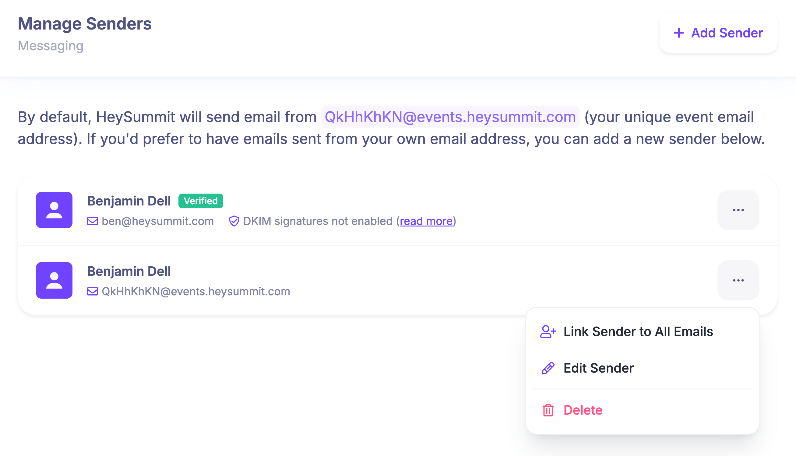 Use our default email address or add your own domain. You can also manage multiple senders for different types of emails.