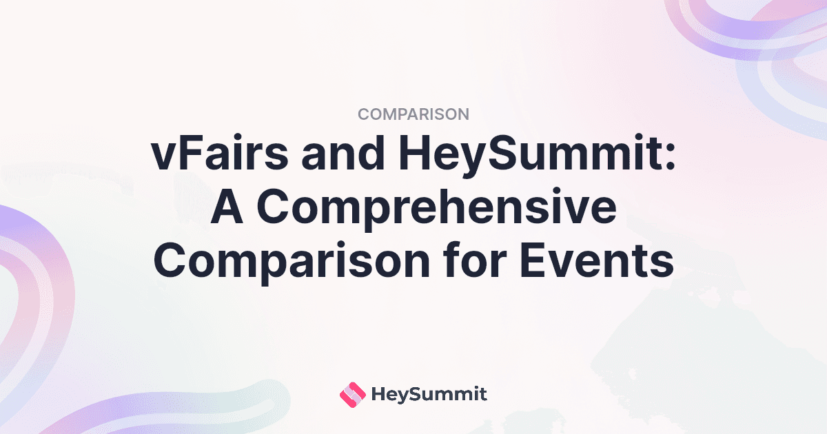 vFairs vs HeySummit: Which Virtual Event Platform Fits Your Event in 2026?