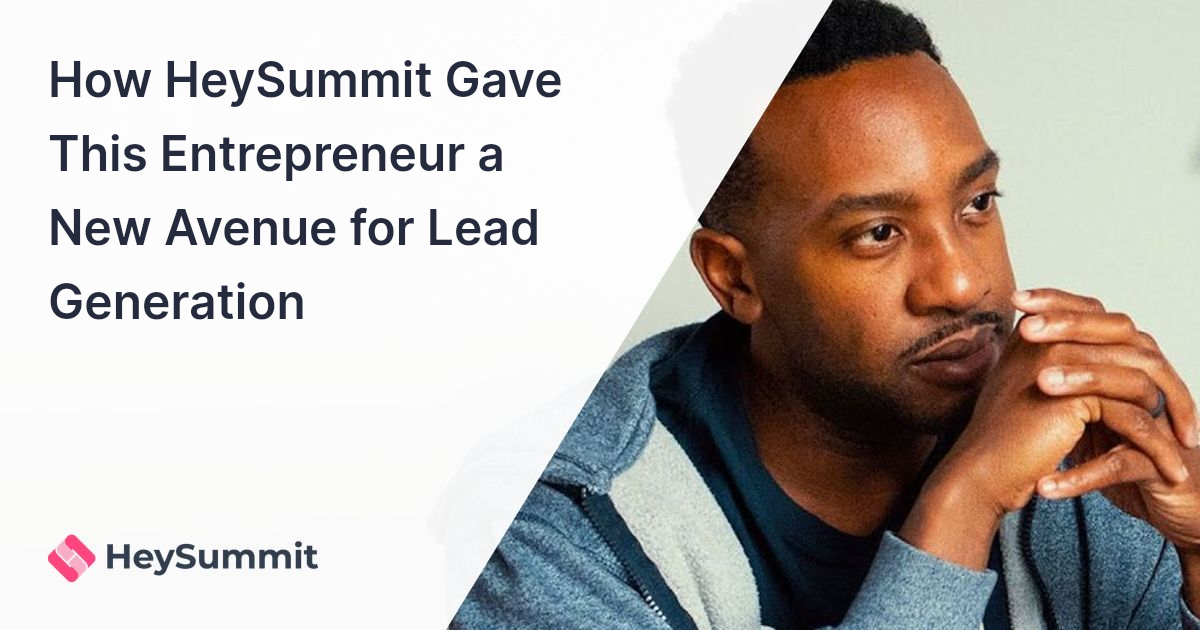 How HeySummit Gave This Entrepreneur a New Avenue for Lead Generation