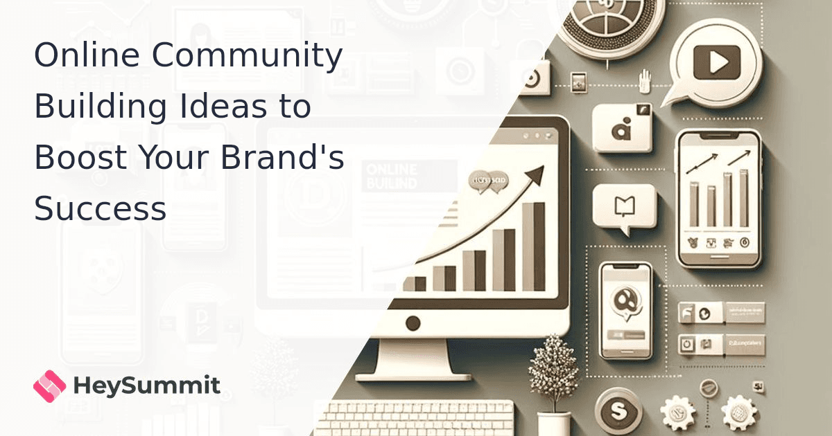 Online Community Building Ideas to Boost Your Brand's Success