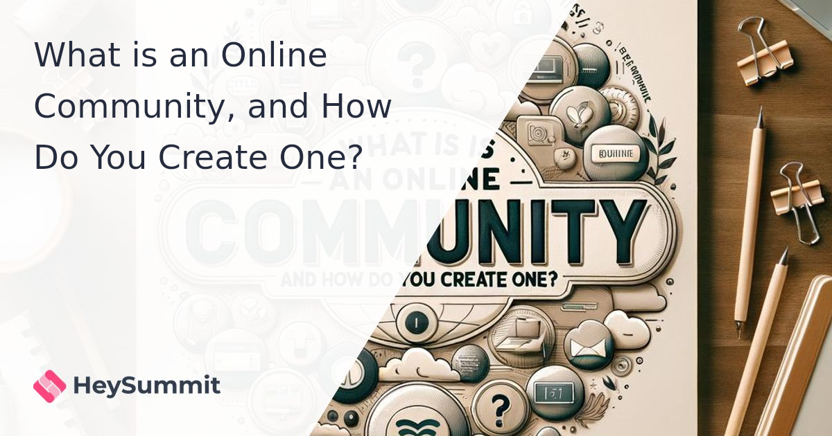 What is an Online Community, and How Do You Create One?