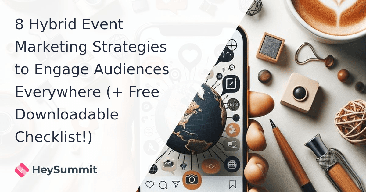 8 Hybrid Event Marketing Strategies to Engage Audiences Everywhere (+ Free Downloadable Checklist!)