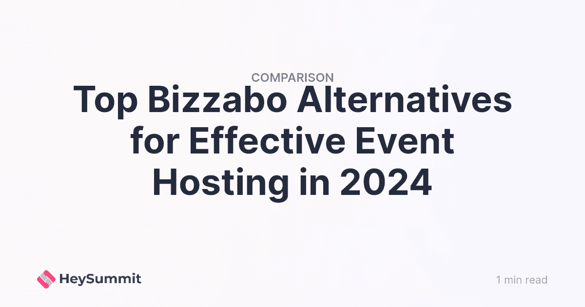 Bizzabo Alternatives: Is HeySummit the Better Fit for Online and Hybrid Events?