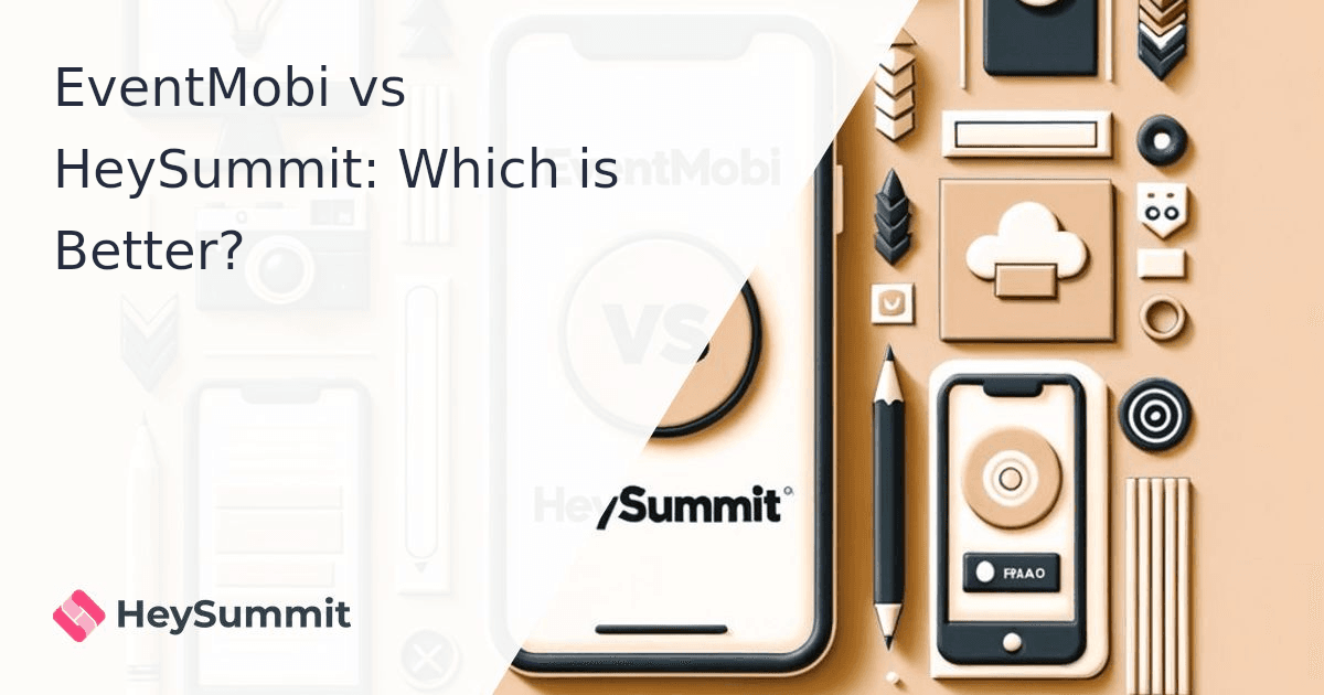 EventMobi vs HeySummit: Which is Better?