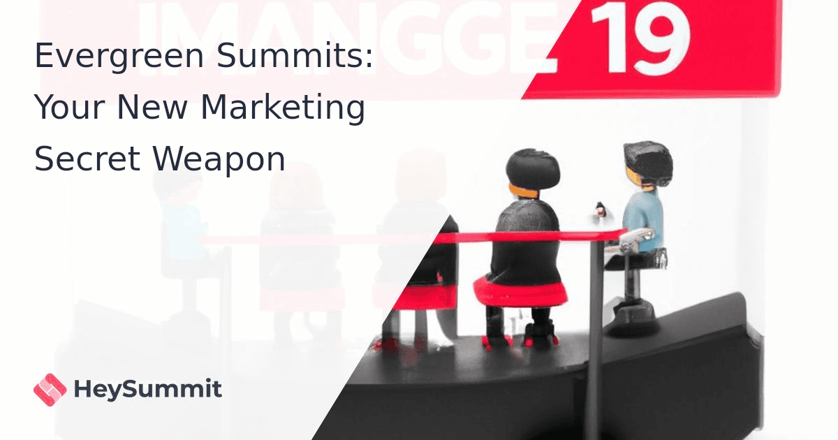 Evergreen Summits: Your New Marketing Secret Weapon