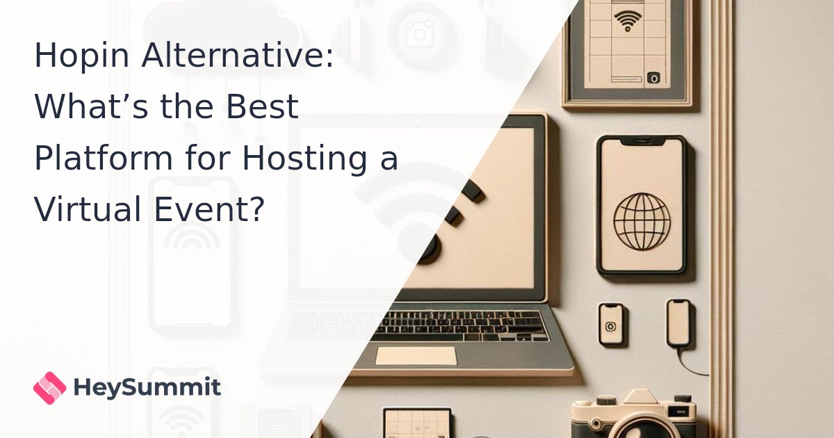 Hopin Alternative: What’s the Best Platform for Hosting a Virtual Event?