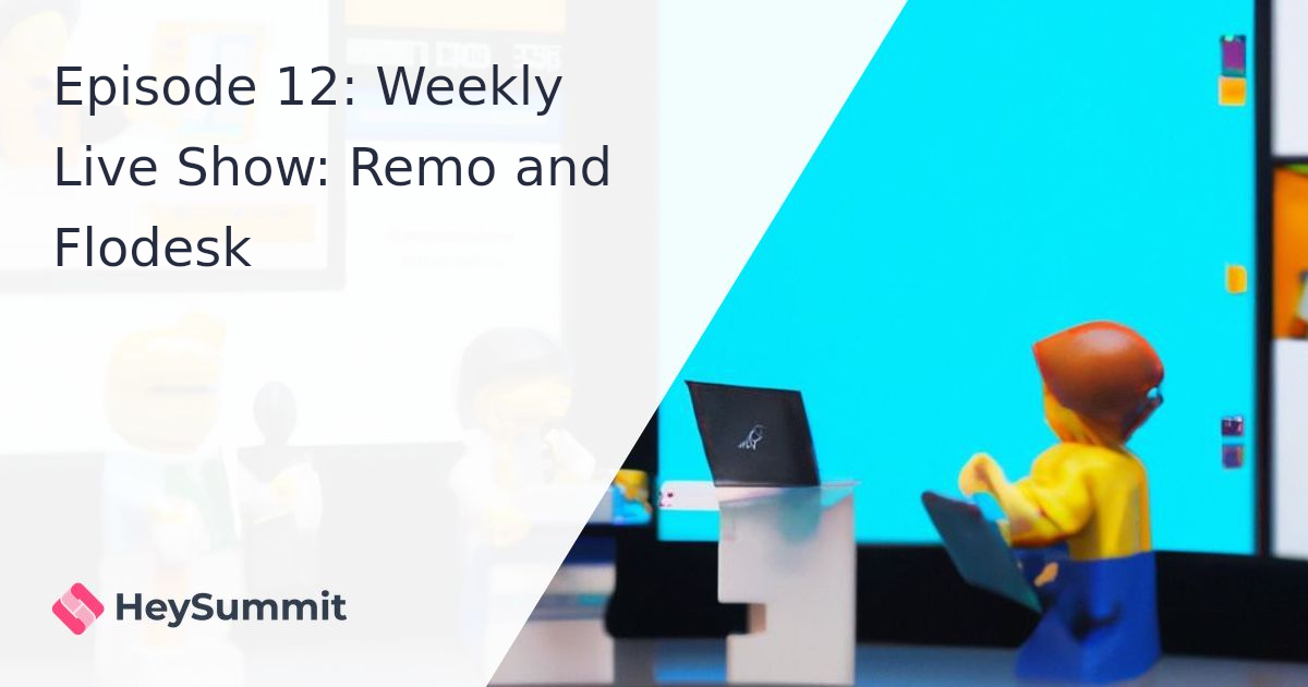 Episode 12: Weekly Live Show: Remo and Flodesk