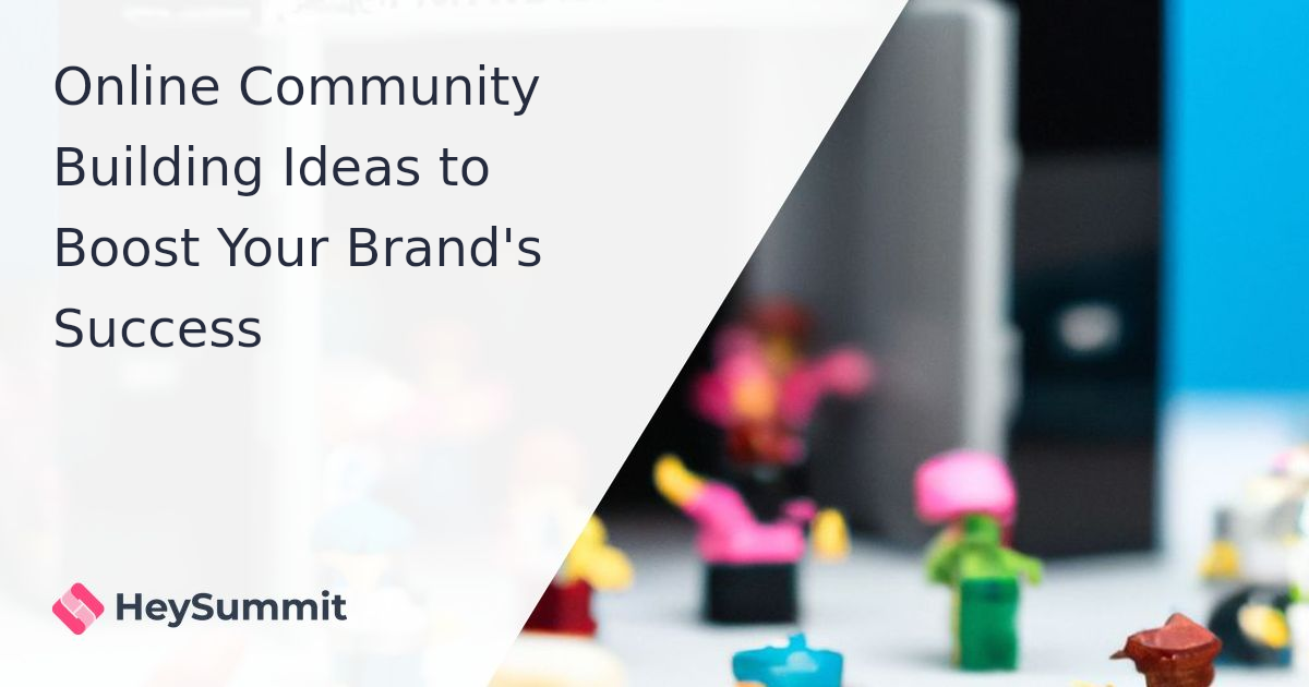 Online Community Building Ideas to Boost Your Brand's Success