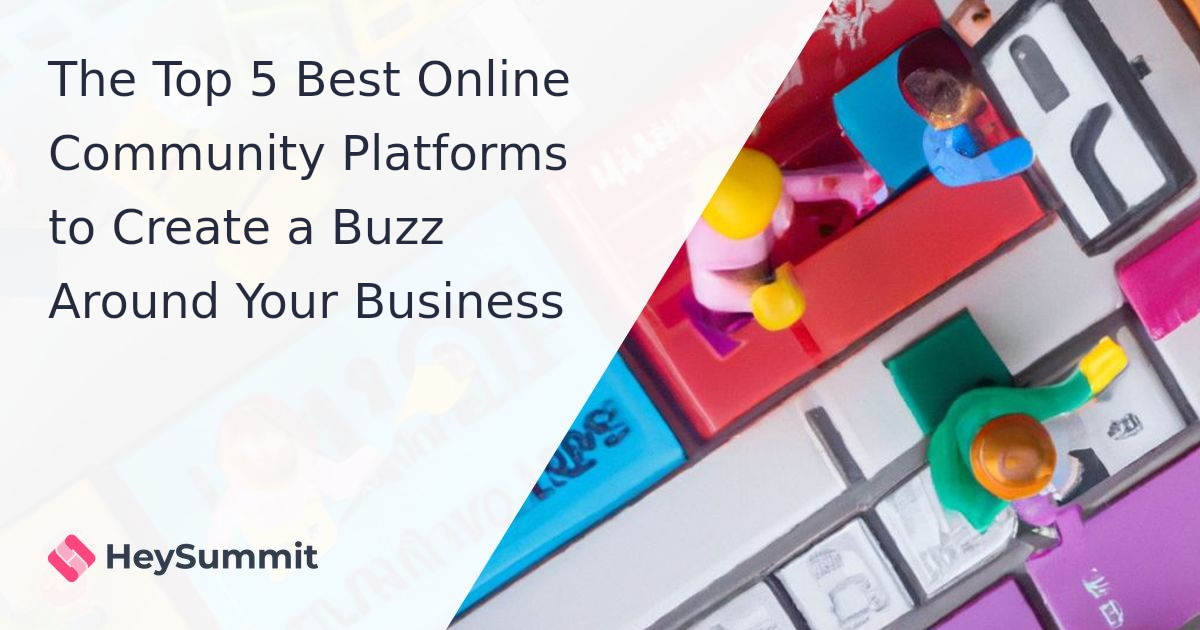 The Best Online Community Platforms to Create a Buzz Around Your Business