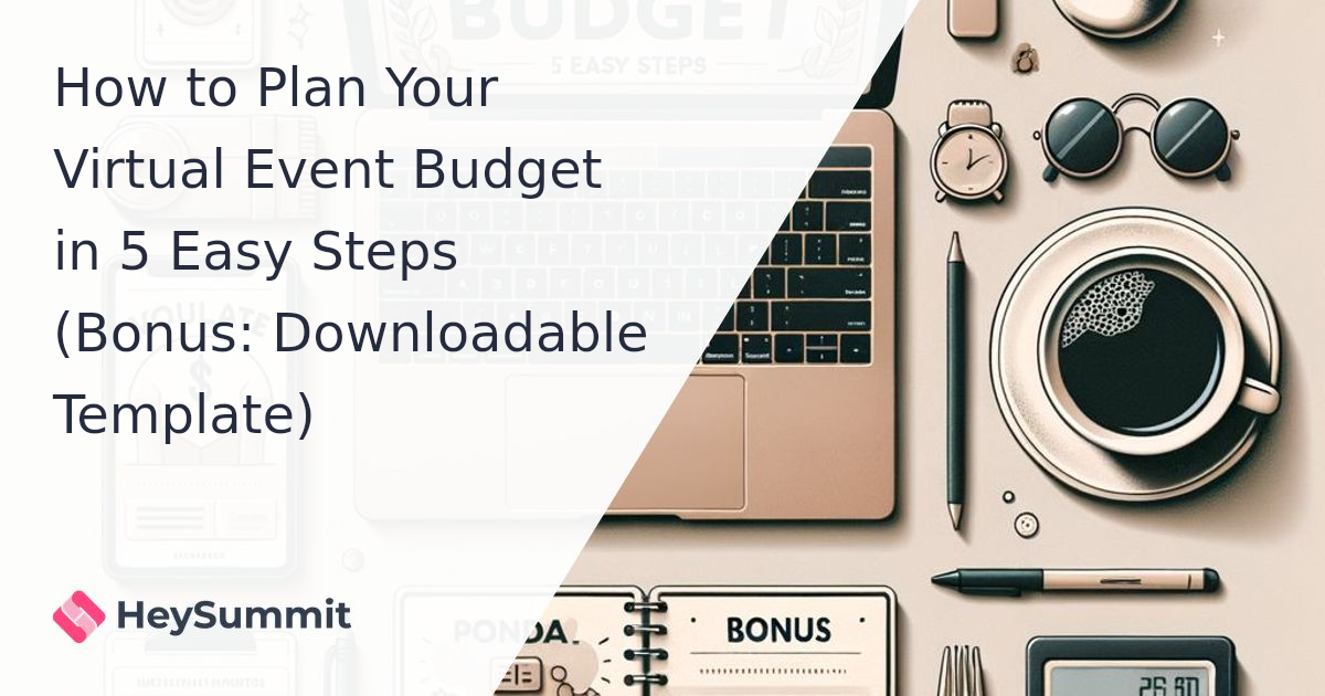 How to Plan Your Virtual Event Budget in 5 Easy Steps (Bonus: Downloadable Template)